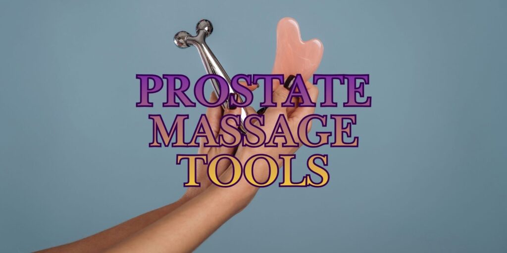 Prostate Massage Tools That You Will Love!