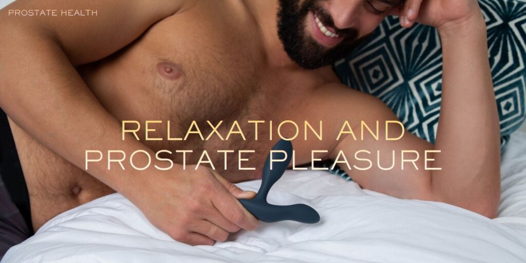 Why Relaxation Is the Key to Better Prostate Pleasure