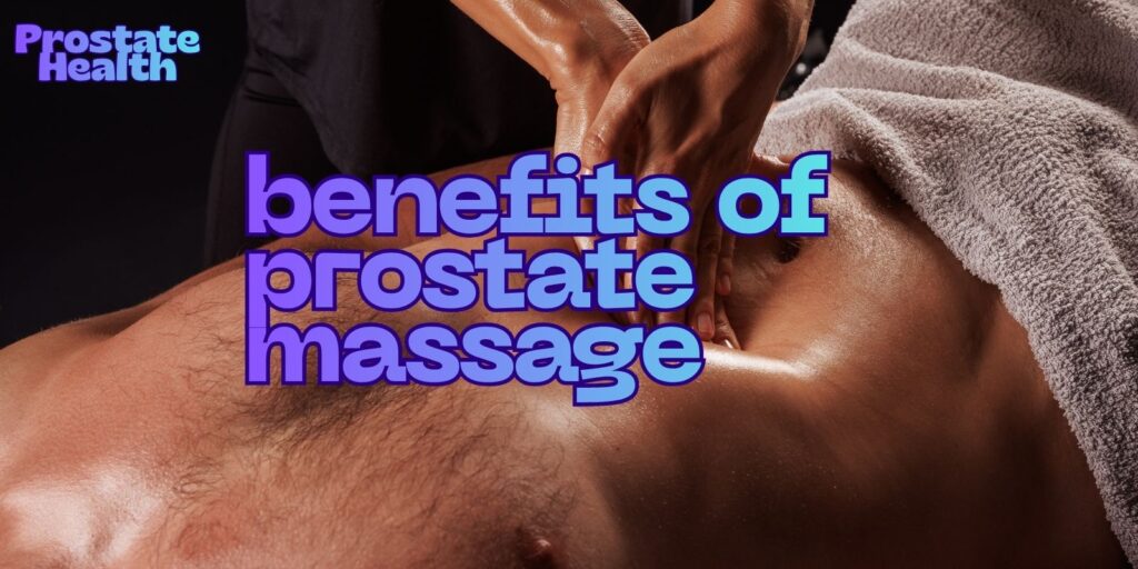 Prostate Massage Benefits: From Better Orgasms To Improved Prostate Health