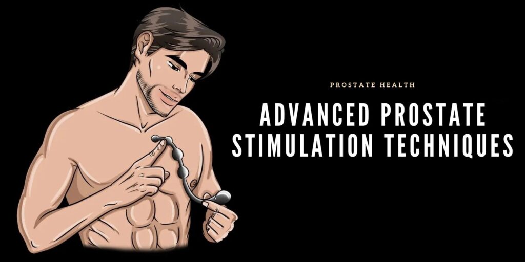 How to Master Advanced Prostate Stimulation Techniques Safely