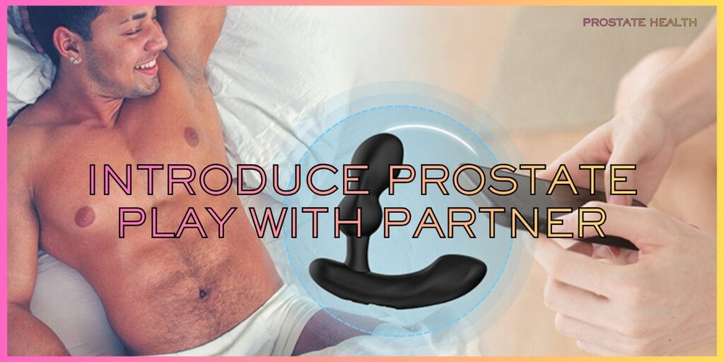 Prostate Play with a Partner for Better Intimacy